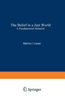 The Belief in a Just World: A Fundamental Delusion (Softcover Reprint of the Original 1st 1980)