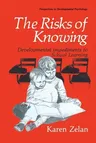 The Risks of Knowing: Developmental Impediments to School Learning (Softcover Reprint of the Original 1st 1991)