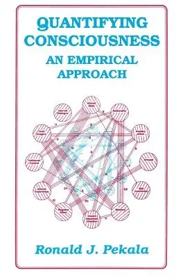 Quantifying Consciousness: An Empirical Approach (Softcover Reprint of the Original 1st 1991)