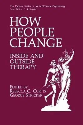 How People Change: Inside and Outside Therapy (Softcover Reprint of the Original 1st 1991)