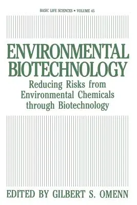 Environmental Biotechnology: Reducing Risks from Environmental Chemicals Through Biotechnology (Softcover Reprint of the Original 1st 1988)