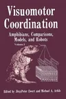 Visuomotor Coordination: Amphibians, Comparisons, Models, and Robots (Softcover Reprint of the Original 1st 1989)