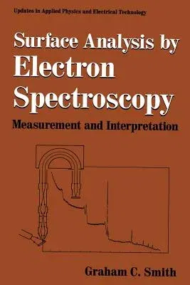 Surface Analysis by Electron Spectroscopy: Measurement and Interpretation (Softcover Reprint of the Original 1st 1994)