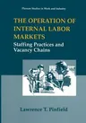 The Operation of Internal Labor Markets: Staffing Practices and Vacancy Chains (Softcover Reprint of the Original 1st 1995)