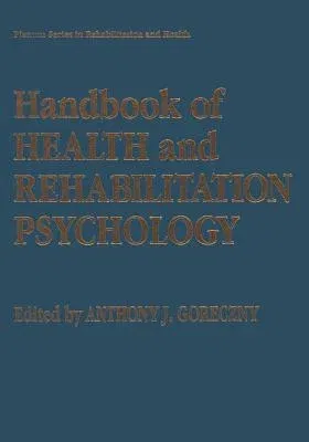 Handbook of Health and Rehabilitation Psychology (Softcover Reprint of the Original 1st 1995)