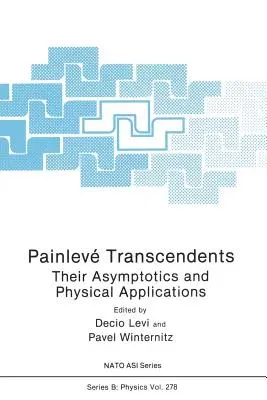 Painlevé Transcendents: Their Asymptotics and Physical Applications (Softcover Reprint of the Original 1st 1992)