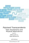 Painlevé Transcendents: Their Asymptotics and Physical Applications (Softcover Reprint of the Original 1st 1992)