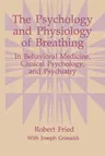 The Psychology and Physiology of Breathing: In Behavioral Medicine, Clinical Psychology, and Psychiatry (Softcover Reprint of the Original 1st 1993)