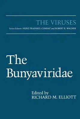 The Bunyaviridae (Softcover Reprint of the Original 1st 1996)