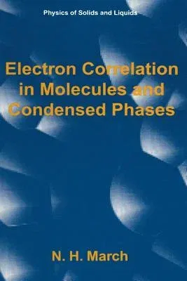 Electron Correlation in Molecules and Condensed Phases (Softcover Reprint of the Original 1st 1996)