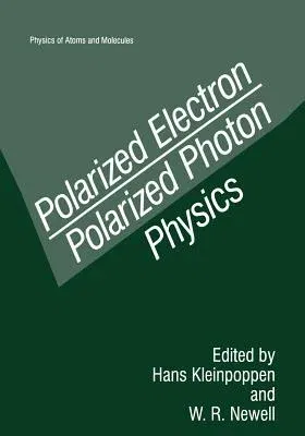 Polarized Electron/Polarized Photon Physics (Softcover Reprint of the Original 1st 1995)