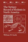 The Tertiary Record of Rodents in North America (Softcover Reprint of the Original 1st 1994)