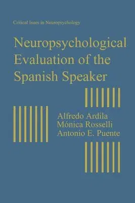 Neuropsychological Evaluation of the Spanish Speaker (Softcover Reprint of the Original 1st 1994)