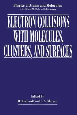 Electron Collisions with Molecules, Clusters, and Surfaces (Softcover Reprint of the Original 1st 1994)