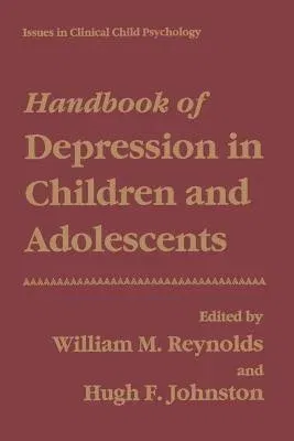 Handbook of Depression in Children and Adolescents (Softcover Reprint of the Original 1st 1994)