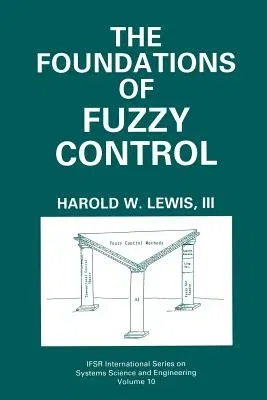 The Foundations of Fuzzy Control (Softcover Reprint of the Original 1st 1997)