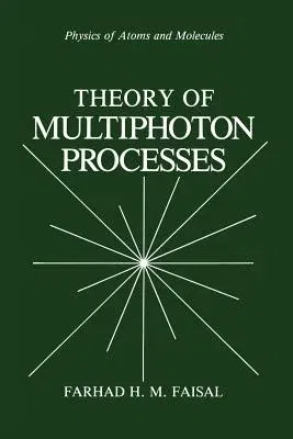 Theory of Multiphoton Processes (Softcover Reprint of the Original 1st 1987)