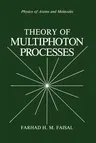 Theory of Multiphoton Processes (Softcover Reprint of the Original 1st 1987)