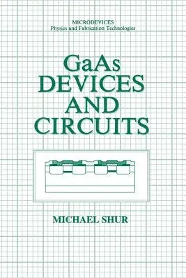 GAAS Devices and Circuits (Softcover Reprint of the Original 1st 1987)