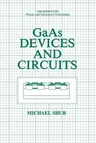 GAAS Devices and Circuits (Softcover Reprint of the Original 1st 1987)