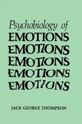 The Psychobiology of Emotions (Softcover Reprint of the Original 1st 1988)