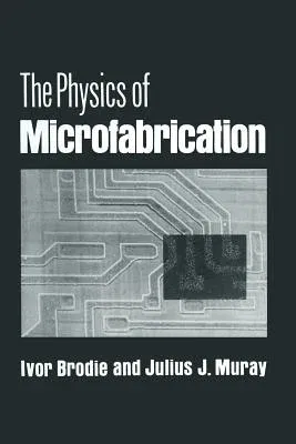 The Physics of Microfabrication (Softcover Reprint of the Original 1st 1982)