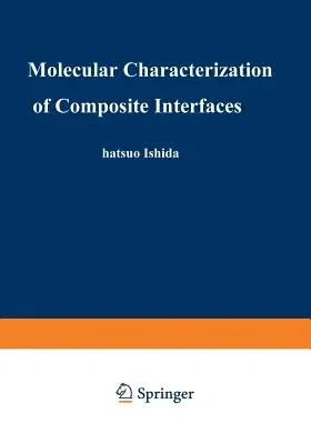 Molecular Characterization of Composite Interfaces (Softcover Reprint of the Original 1st 1985)