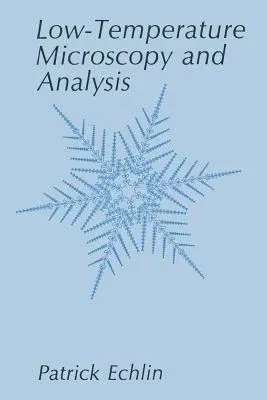 Low-Temperature Microscopy and Analysis (Softcover Reprint of the Original 1st 1992)