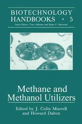 Methane and Methanol Utilizers (Softcover Reprint of the Original 1st 1992)