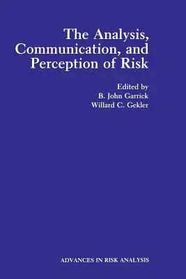 The Analysis, Communication, and Perception of Risk (Softcover Reprint of the Original 1st 1991)