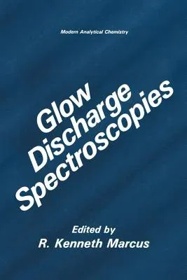 Glow Discharge Spectroscopies (Softcover Reprint of the Original 1st 1993)