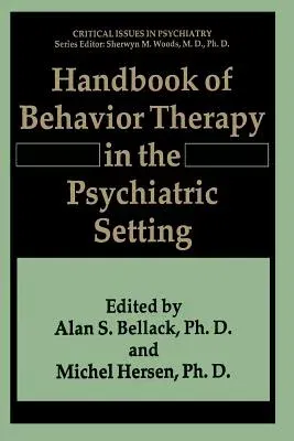 Handbook of Behavior Therapy in the Psychiatric Setting (Softcover Reprint of the Original 1st 1993)