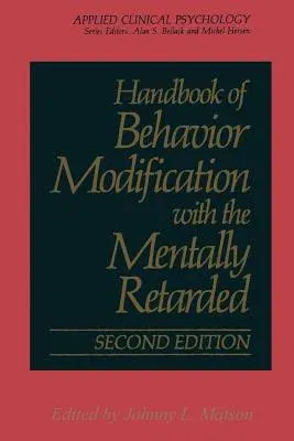 Handbook of Behavior Modification with the Mentally Retarded (1990. Softcover Reprint of the Original 2nd 1990)