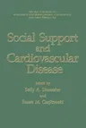 Social Support and Cardiovascular Disease (Softcover Reprint of the Original 1st 1994)