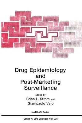 Drug Epidemiology and Post-Marketing Surveillance (Softcover Reprint of the Original 1st 1992)