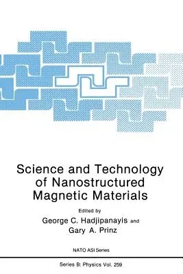 Science and Technology of Nanostructured Magnetic Materials (Softcover Reprint of the Original 1st 1991)