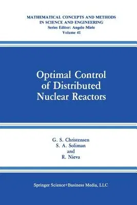 Optimal Control of Distributed Nuclear Reactors (Softcover Reprint of the Original 1st 1990)