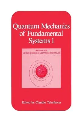 Quantum Mechanics of Fundamental Systems 1 (Softcover Reprint of the Original 1st 1988)