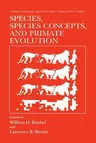 Species, Species Concepts and Primate Evolution (Softcover Reprint of the Original 1st 1993)