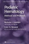 Pediatric Hematology: Methods and Protocols (Softcover Reprint of the Original 1st 2004)