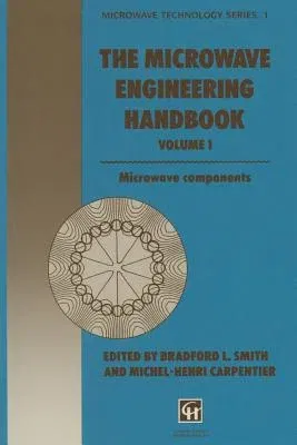 The Microwave Engineering Handbook: Microwave Components (Softcover Reprint of the Original 1st 1993)