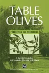 Table Olives: Production and Processing (Softcover Reprint of the Original 1st 1997)