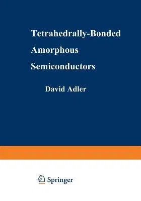 Tetrahedrally-Bonded Amorphous Semiconductors (Softcover Reprint of the Original 1st 1985)