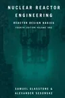 Nuclear Reactor Engineering: Reactor Design Basics (Softcover Reprint of the Original 1st 1994)