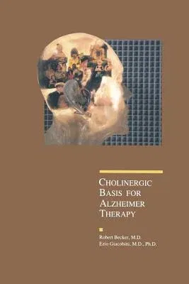 Cholinergic Basis for Alzheimer Therapy (Softcover Reprint of the Original 1st 1991)