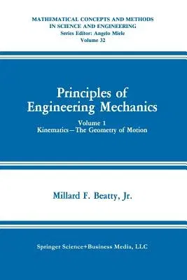 Principles of Engineering Mechanics: Kinematics -- The Geometry of Motion (Softcover Reprint of the Original 1st 1986)