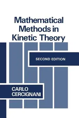 Mathematical Methods in Kinetic Theory (Softcover Reprint of the Original 1st 1990)