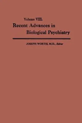 Recent Advances in Biological Psychiatry: The Proceedings of the Twentieth Annual Convention and Scientific Program of the Society of Biological Psych