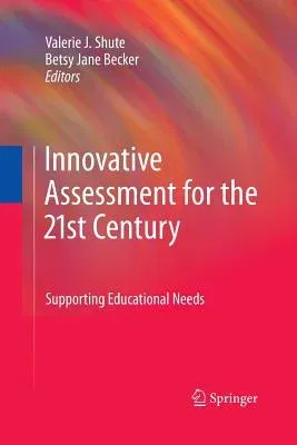 Innovative Assessment for the 21st Century: Supporting Educational Needs (2010)