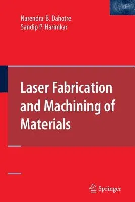 Laser Fabrication and Machining of Materials (2008)